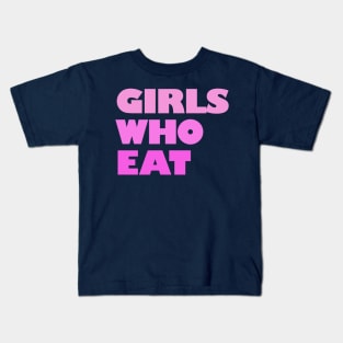 Girls Who Eat - Pink Kids T-Shirt